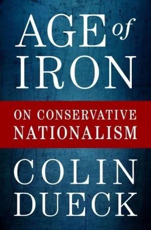 Age of Iron: On Conservative Nationalism