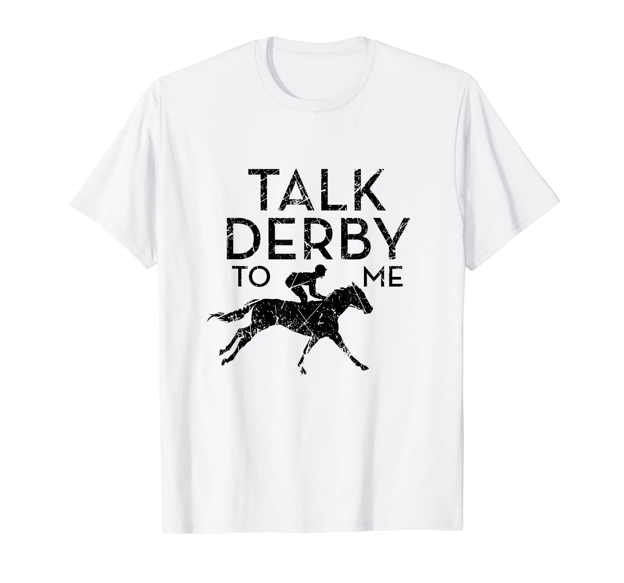 Fun Talk Derby To Me T-Shirt I Humor Horse Derby Graphic
