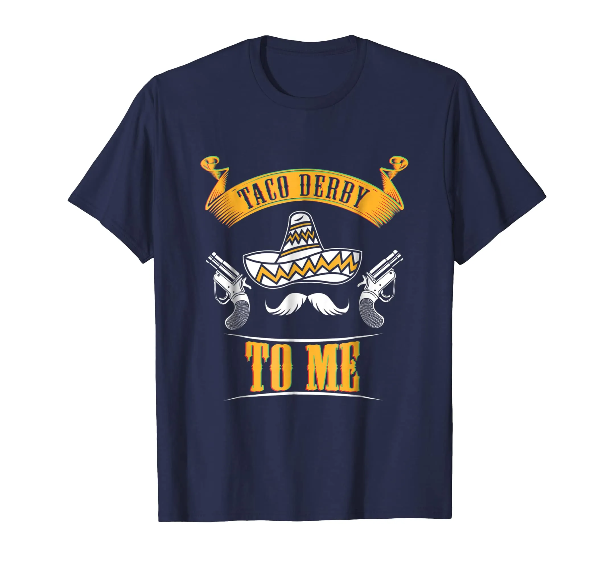 Funny Cinco De Mayo T-Shirt Horse Race Tee Taco Derby To Me