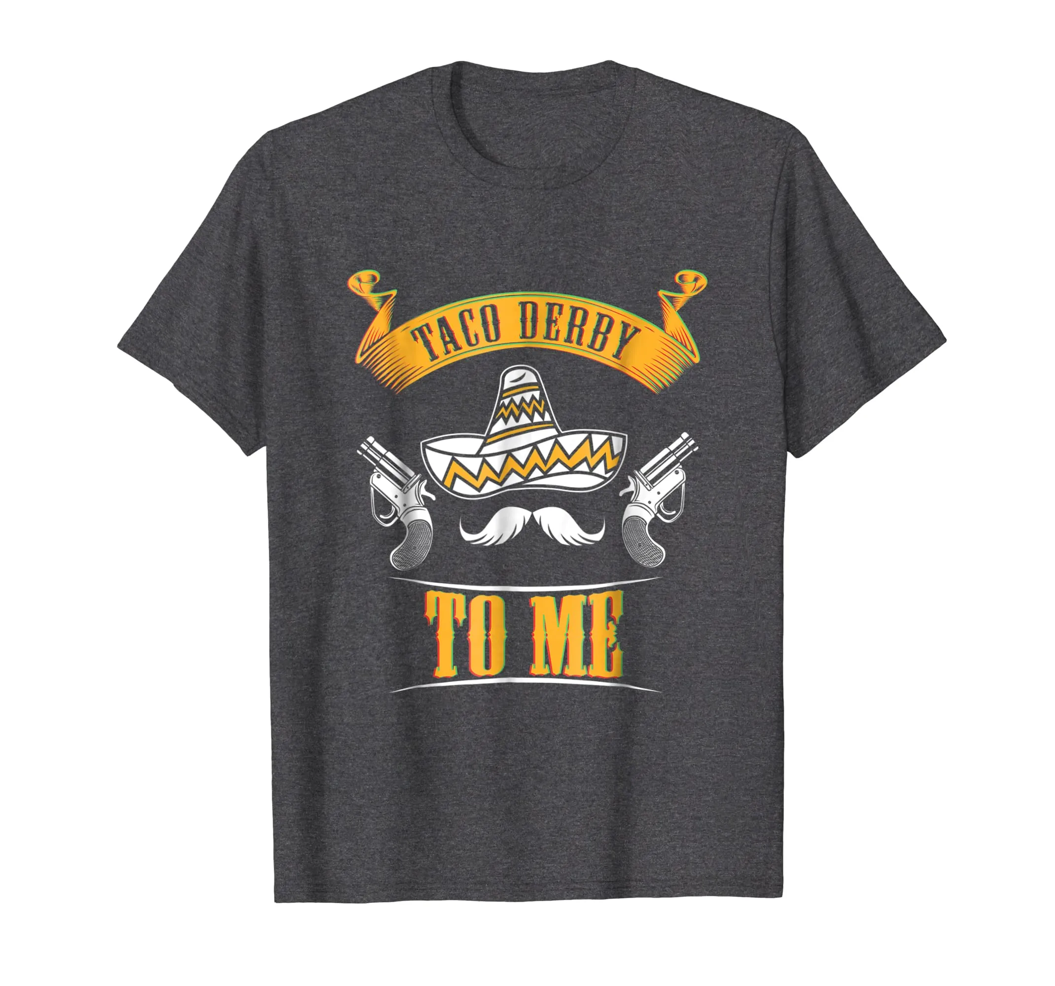Funny Cinco De Mayo T-Shirt Horse Race Tee Taco Derby To Me