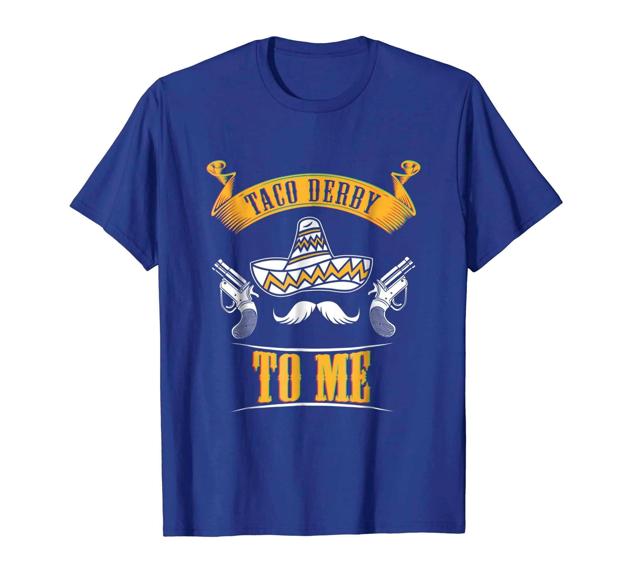 Funny Cinco De Mayo T-Shirt Horse Race Tee Taco Derby To Me