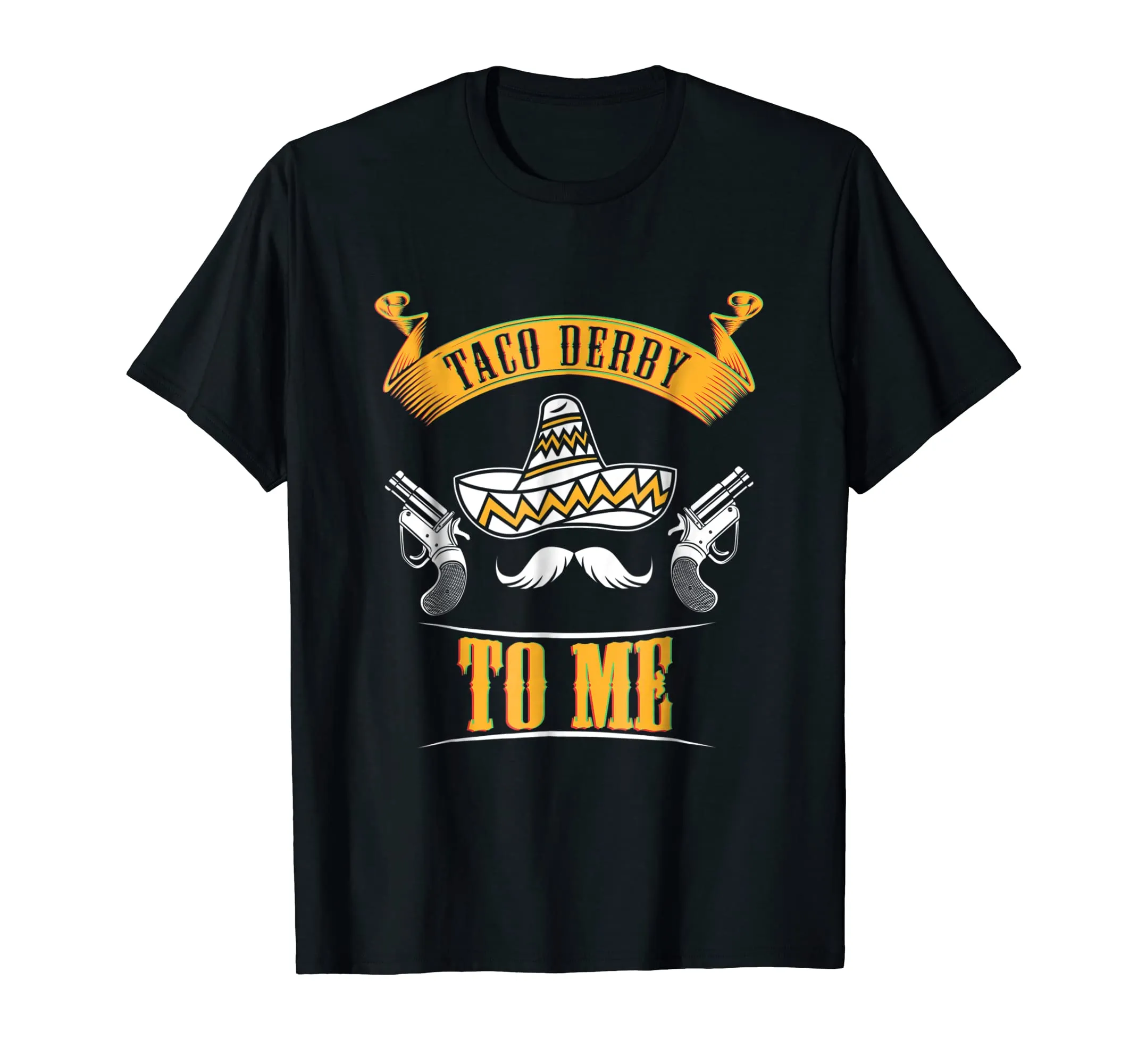 Funny Cinco De Mayo T-Shirt Horse Race Tee Taco Derby To Me
