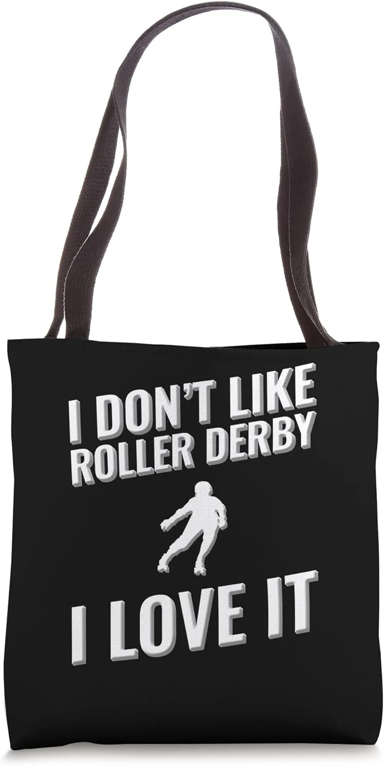 I don't like Roller Derby I love it Tote Bag