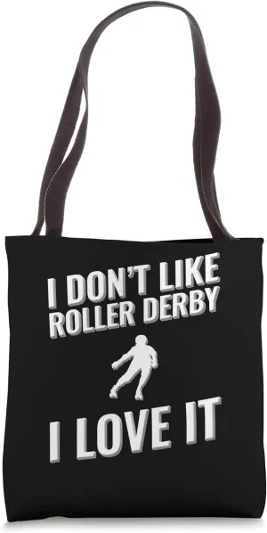 I don't like Roller Derby I love it Tote Bag
