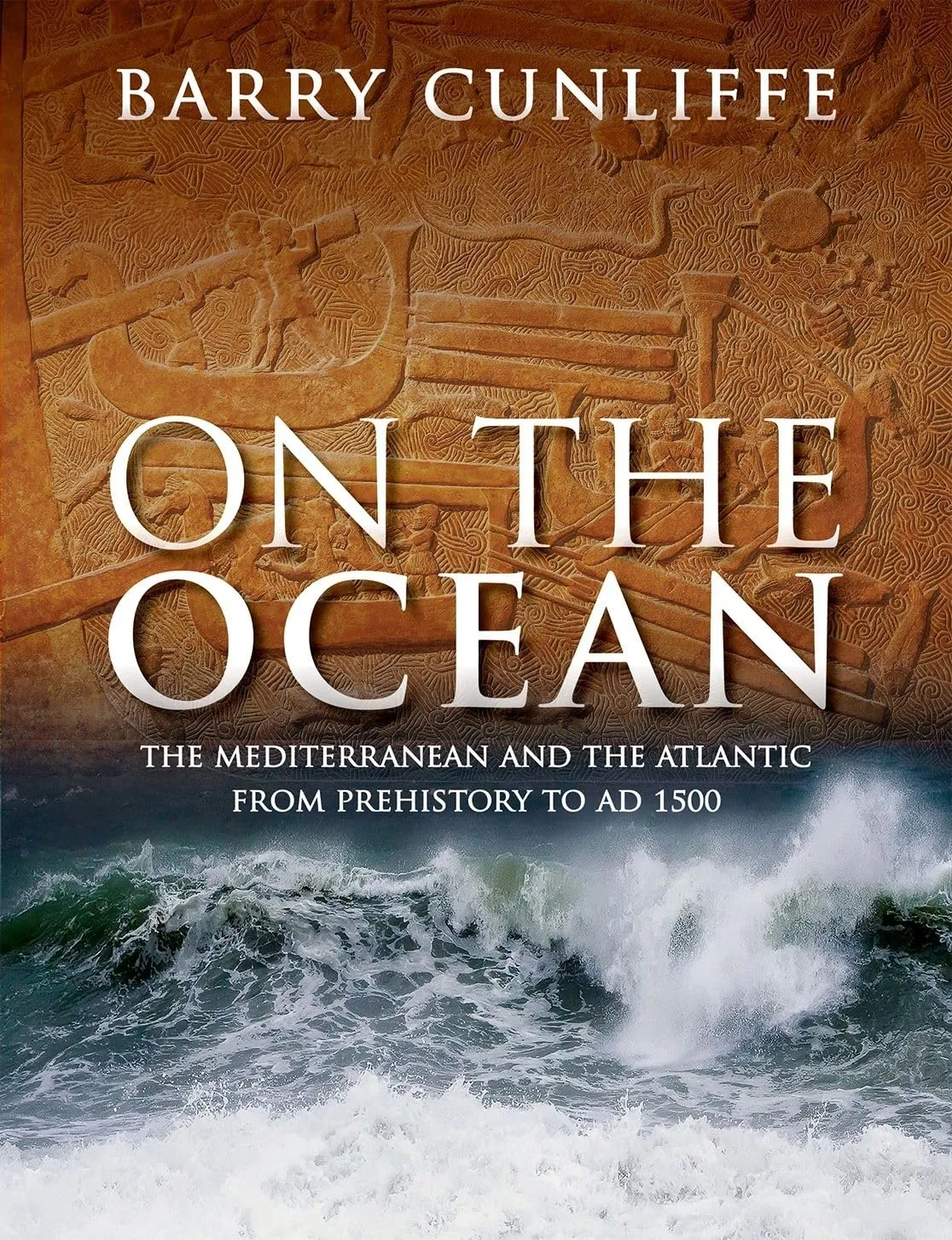 On the Ocean: The Mediterranean and the Atlantic from prehistory to AD 1500 1st Edition