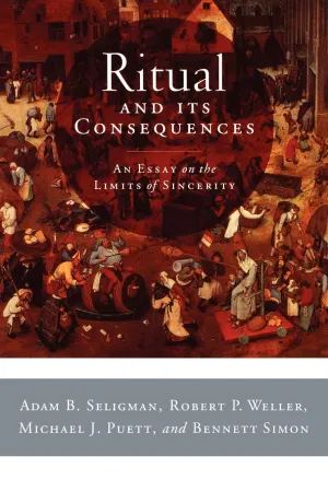 Ritual and Its Consequences: An Essay on the Limits of Sincerity 1st Edition