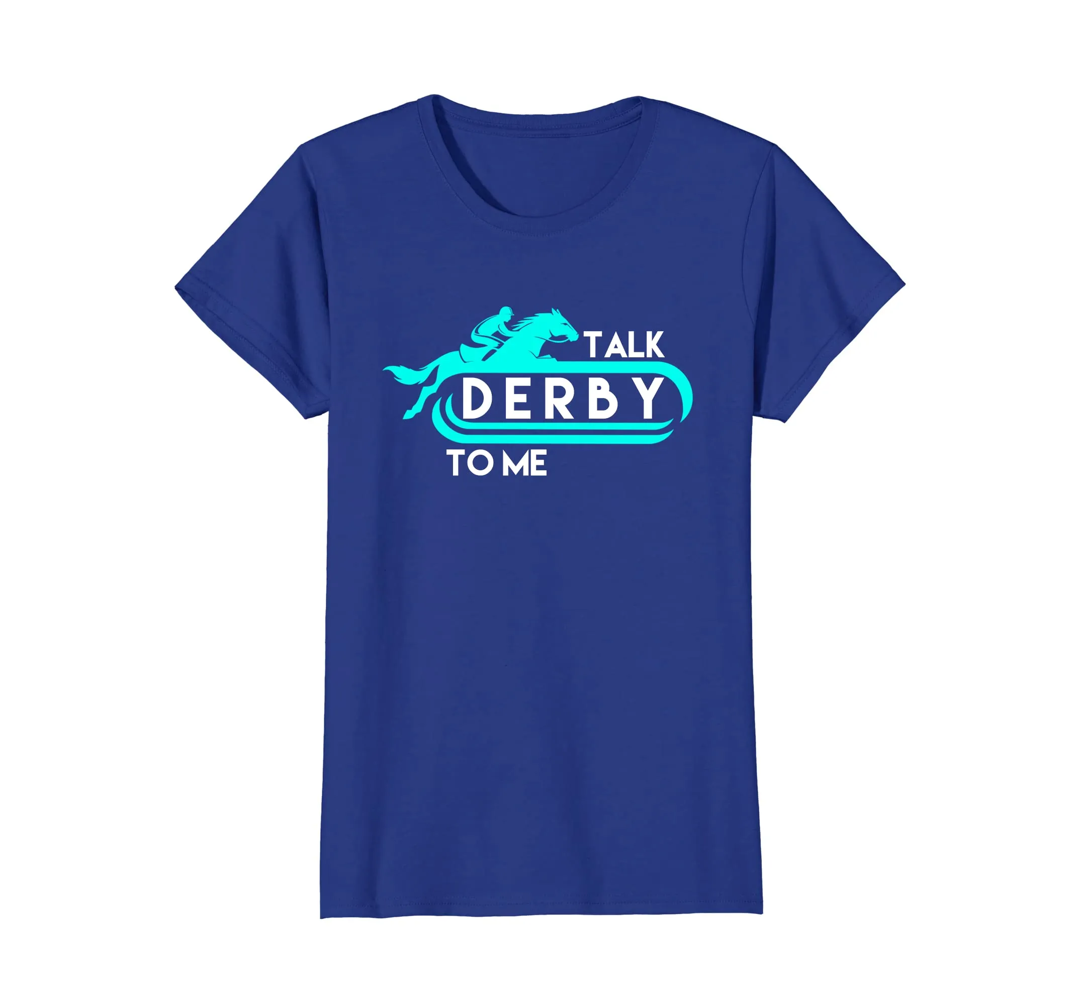 Talk Derby to Me Funny Derby Shirt for 2018 Race Horse AQUA