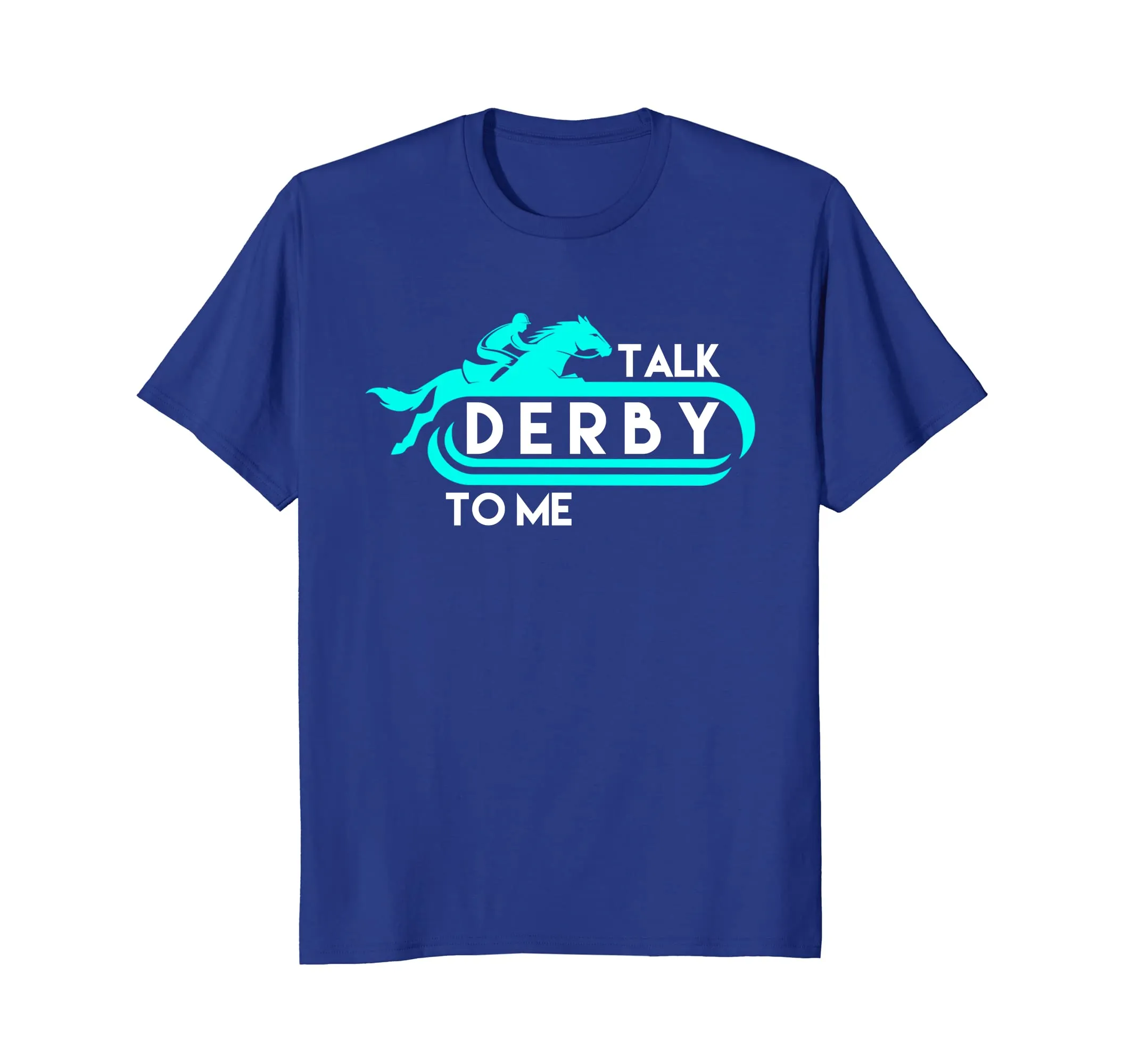 Talk Derby to Me Funny Derby Shirt for 2018 Race Horse AQUA