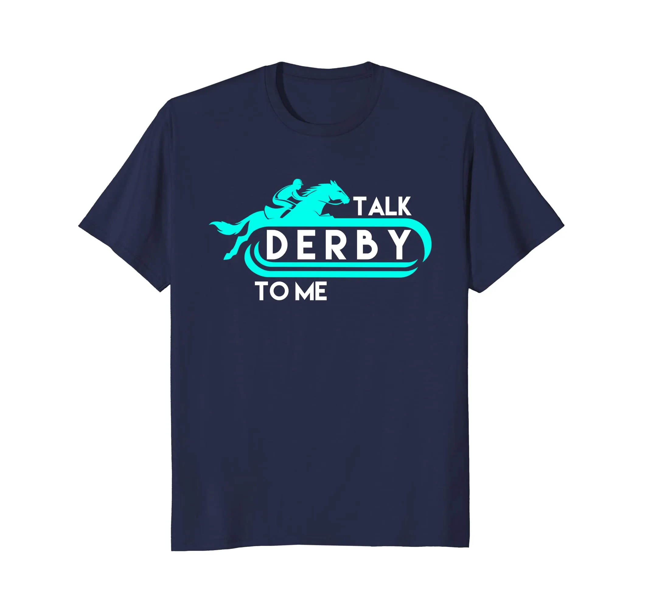 Talk Derby to Me Funny Derby Shirt for 2018 Race Horse AQUA