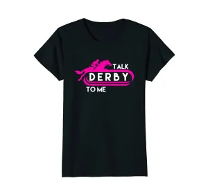 Talk Derby to Me Funny Derby Shirt for 2018 Race Horse PINK