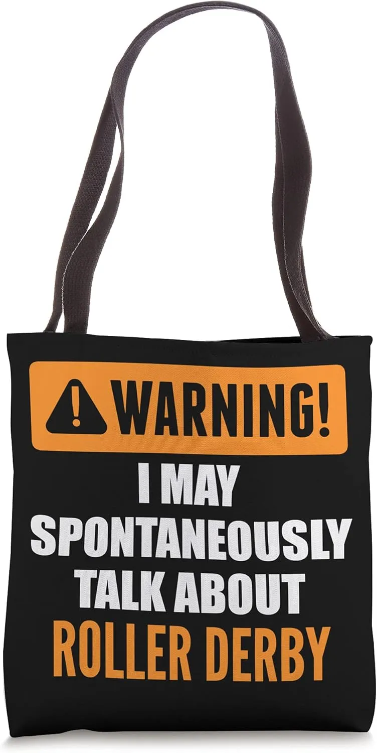Warning I May Spontaneously Talk About Roller Derby Tote Bag