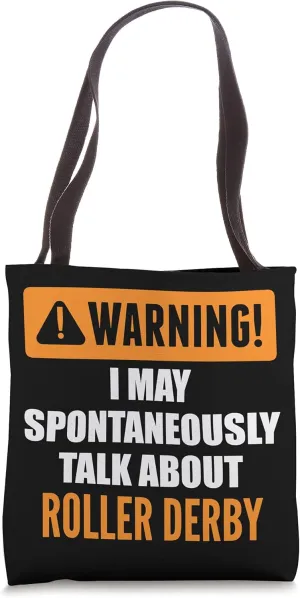 Warning I May Spontaneously Talk About Roller Derby Tote Bag