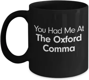 You Had Me At Oxford Comma Mug Team Oxford comma Black Coffee Cup Funny Gift for English Preservation Society