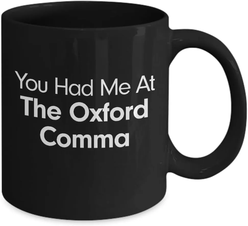 You Had Me At Oxford Comma Mug Team Oxford comma Black Coffee Cup Funny Gift for English Preservation Society